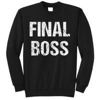 Final Boss Gift Funny Tall Sweatshirt