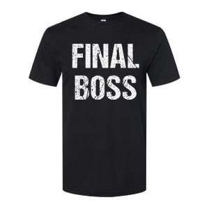 Final Boss Gift Funny Softstyle CVC T-Shirt