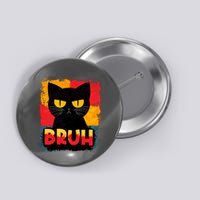 Funny Bruh Grumpy Black Cat Button