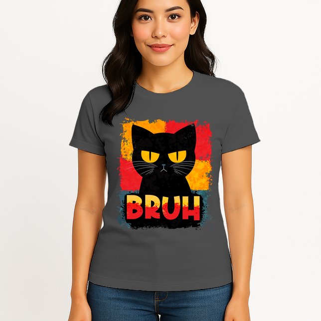 Funny Bruh Grumpy Black Cat Womens T-Shirt
