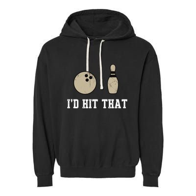 Funny Bowling Gift Id Hit That Quote Garment-Dyed Fleece Hoodie