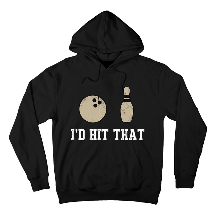 Funny Bowling Gift Id Hit That Quote Hoodie