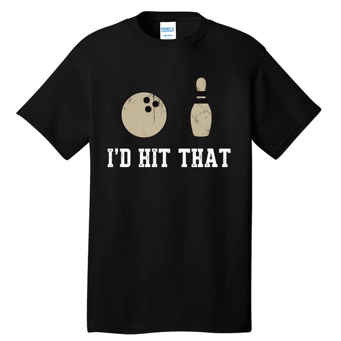 Funny Bowling Gift Id Hit That Quote Tall T-Shirt