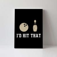 Funny Bowling Gift Id Hit That Quote Canvas