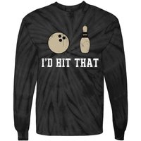 Funny Bowling Gift Id Hit That Quote Tie-Dye Long Sleeve Shirt