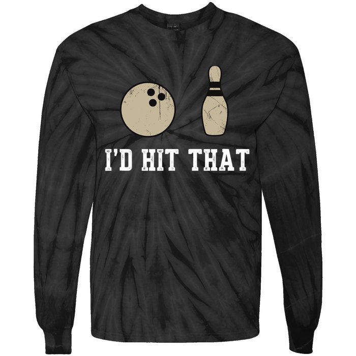 Funny Bowling Gift Id Hit That Quote Tie-Dye Long Sleeve Shirt