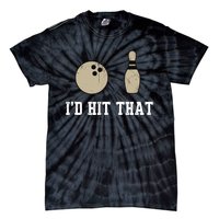 Funny Bowling Gift Id Hit That Quote Tie-Dye T-Shirt