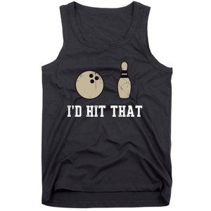 Funny Bowling Gift Id Hit That Quote Tank Top