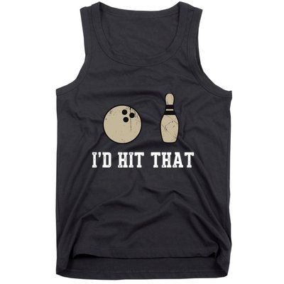 Funny Bowling Gift Id Hit That Quote Tank Top