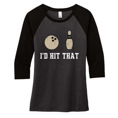 Funny Bowling Gift Id Hit That Quote Women's Tri-Blend 3/4-Sleeve Raglan Shirt