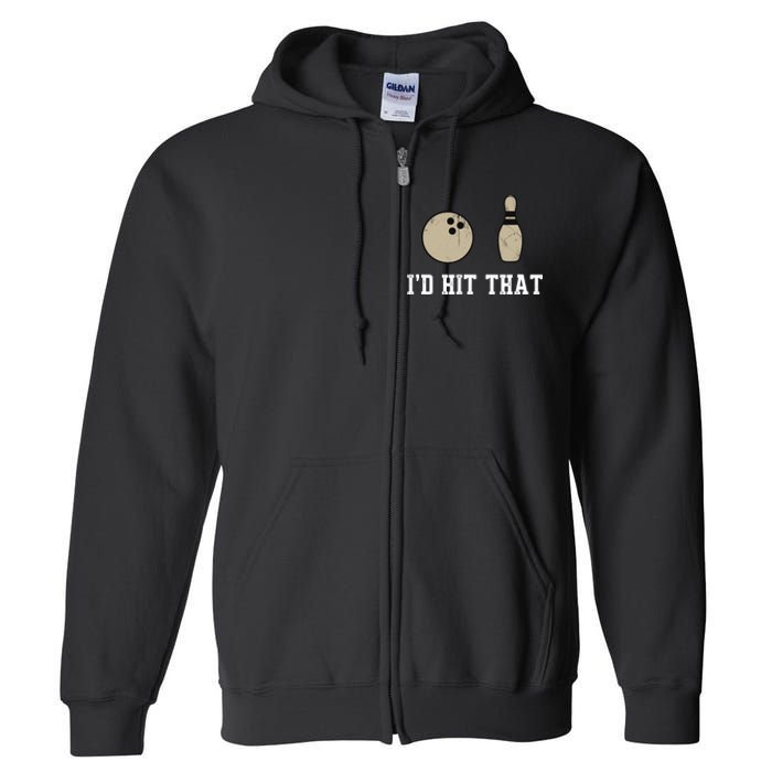 Funny Bowling Gift Id Hit That Quote Full Zip Hoodie