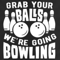 Funny Bowler Grab Your Balls We're Going Bowling Gift Cool Comfort Performance Bucket Hat