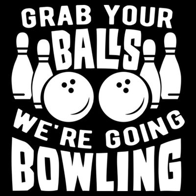 Funny Bowler Grab Your Balls We're Going Bowling Gift T-Shirt