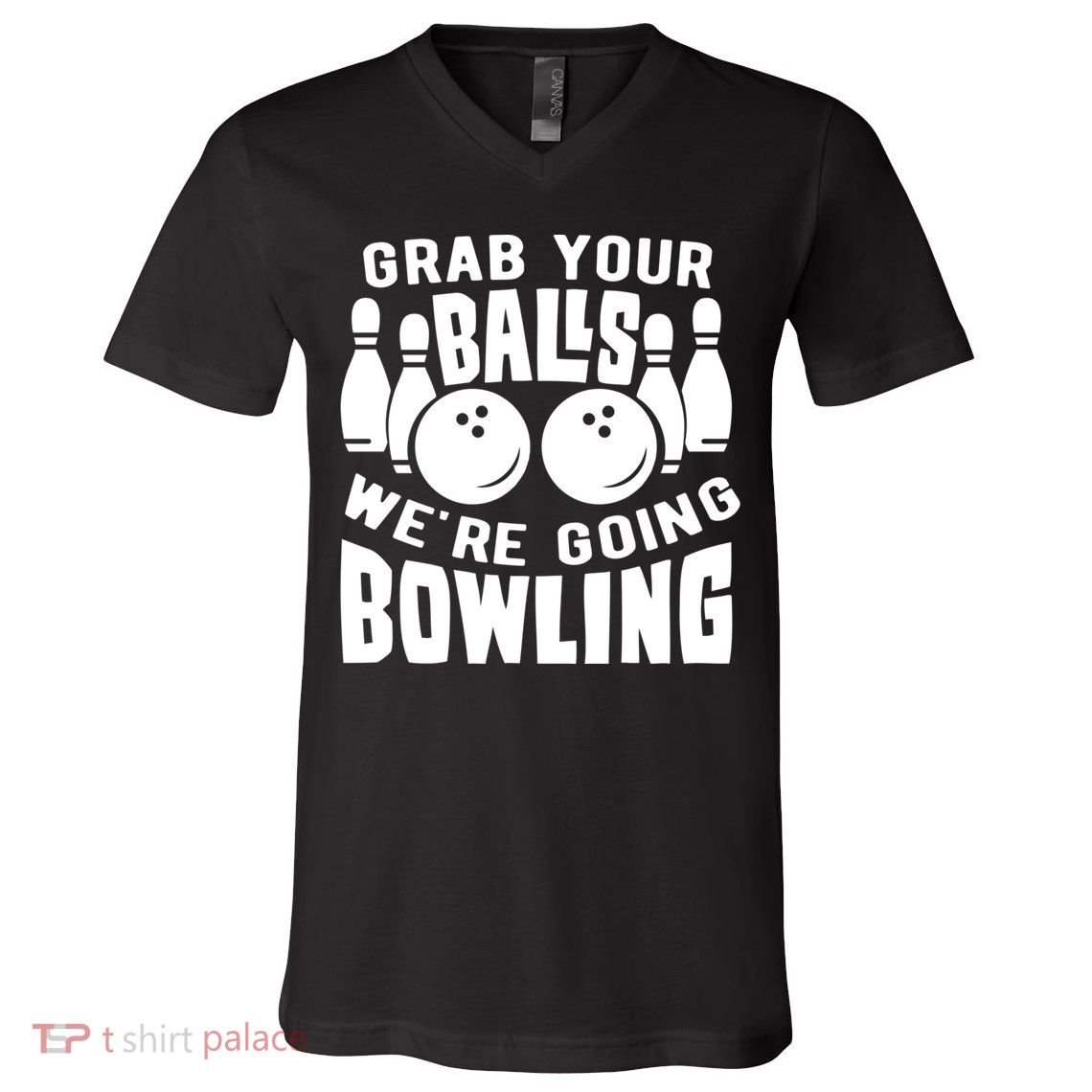Funny Bowler Grab Your Balls We're Going Bowling Gift V-Neck T-Shirt