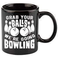 Funny Bowler Grab Your Balls We're Going Bowling Gift 11oz C Handle Ceramic Mug