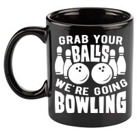Funny Bowler Grab Your Balls We're Going Bowling Gift 11oz C Handle Ceramic Mug