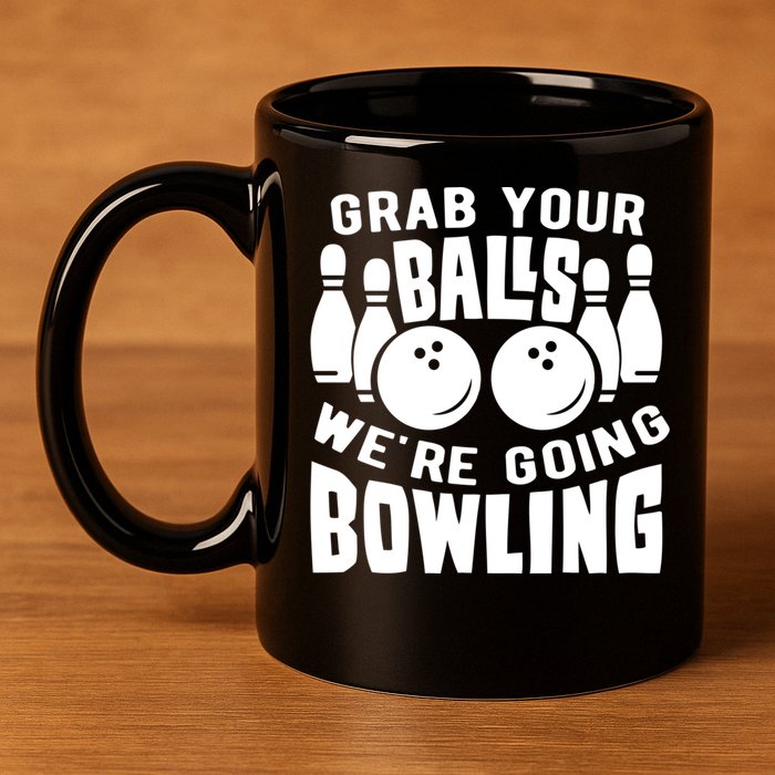 Funny Bowler Grab Your Balls We're Going Bowling Gift 11oz C Handle Ceramic Mug