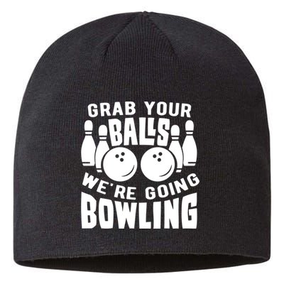 Funny Bowler Grab Your Balls We're Going Bowling Gift Sustainable Beanie