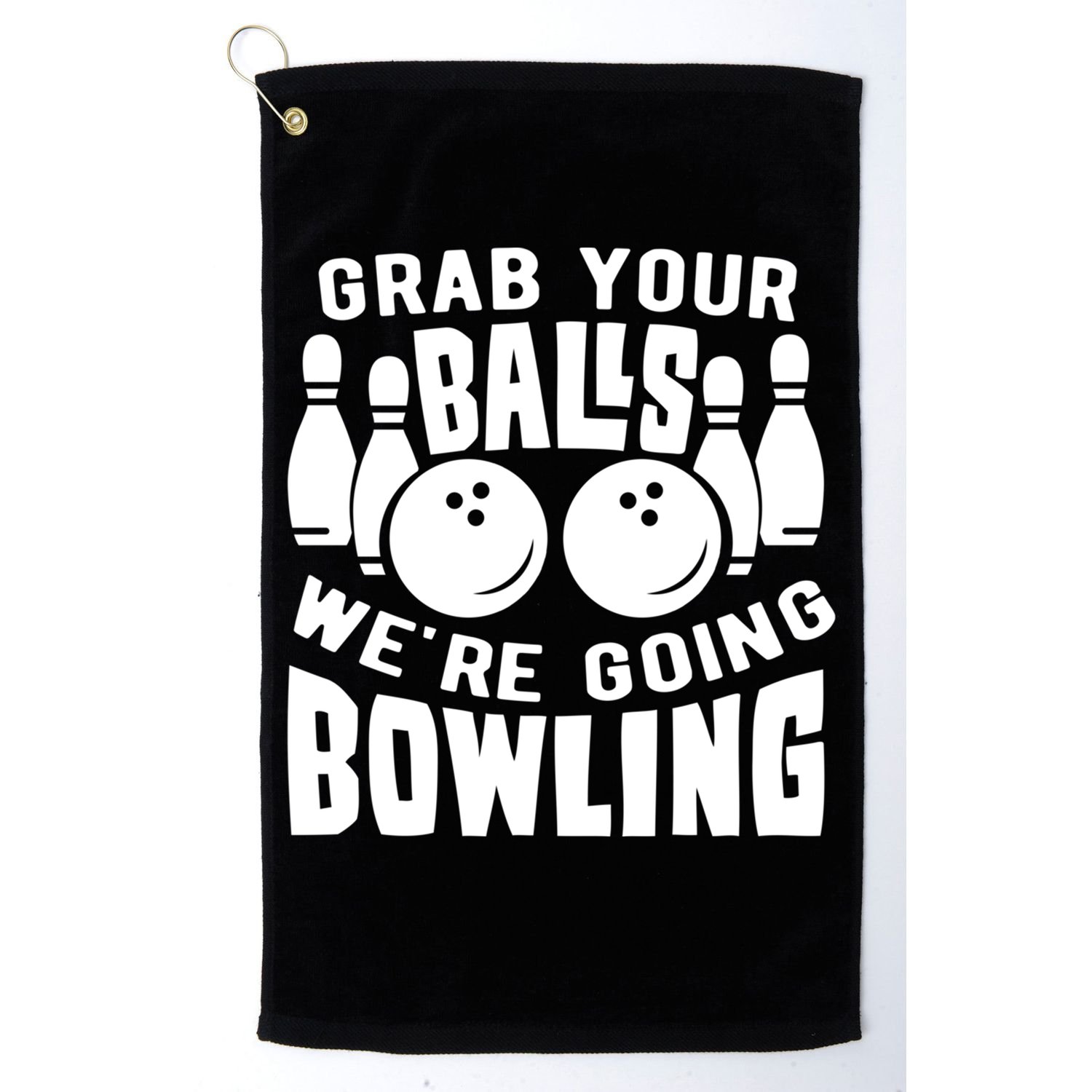 Funny Bowler Grab Your Balls We're Going Bowling Gift Golf Towel