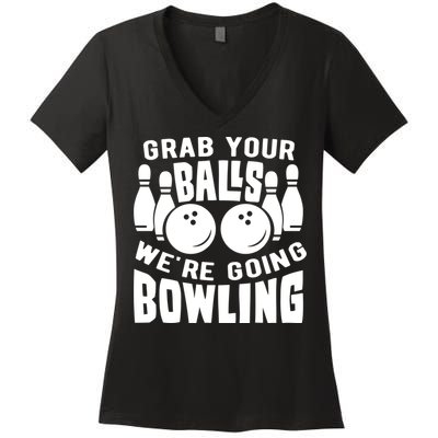 Funny Bowler Grab Your Balls We're Going Bowling Gift Women's V-Neck T-Shirt