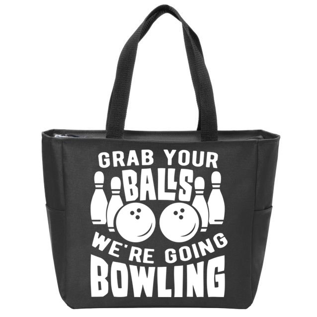Funny Bowler Grab Your Balls We're Going Bowling Gift Zip Tote Bag