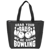 Funny Bowler Grab Your Balls We're Going Bowling Gift Zip Tote Bag