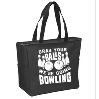 Funny Bowler Grab Your Balls We're Going Bowling Gift Zip Tote Bag