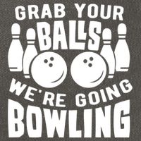 Funny Bowler Grab Your Balls We're Going Bowling Gift Cotton Canvas Backpack