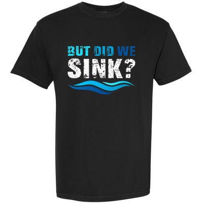 Funny Boating Gifts For Boat Owners But Did We Sink Garment-Dyed Heavyweight T-Shirt