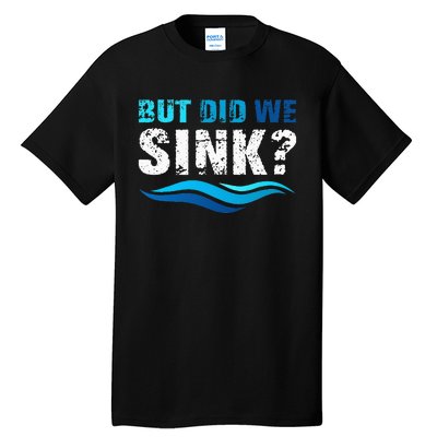 Funny Boating Gifts For Boat Owners But Did We Sink Tall T-Shirt