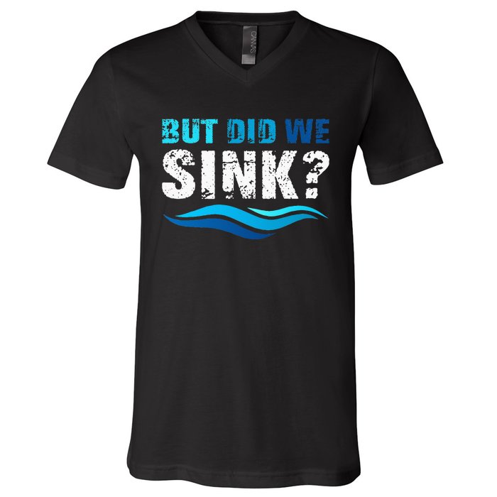 Funny Boating Gifts For Boat Owners But Did We Sink V-Neck T-Shirt