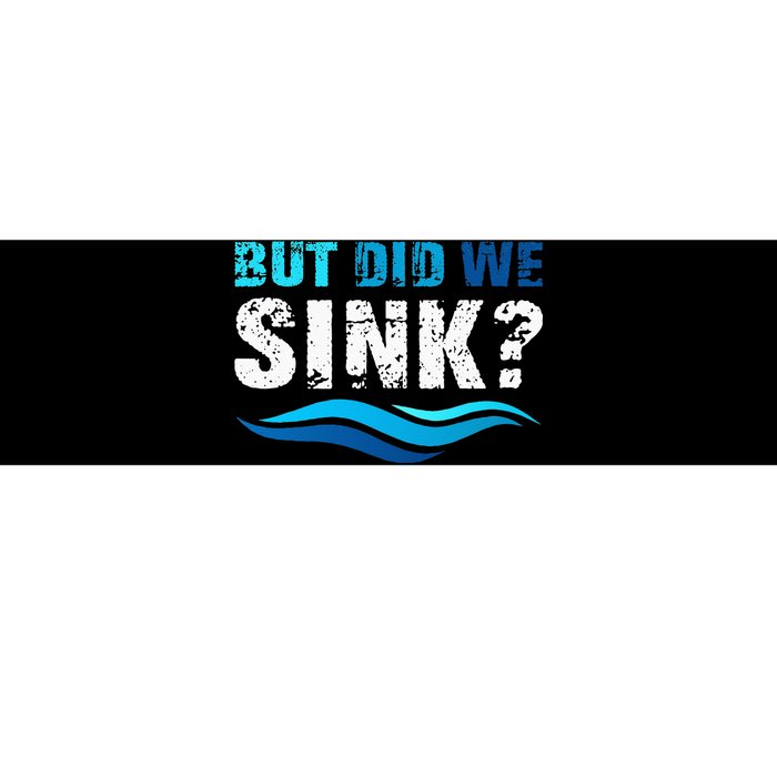 Funny Boating Gifts For Boat Owners But Did We Sink Bumper Sticker