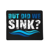 Funny Boating Gifts For Boat Owners But Did We Sink Mousepad