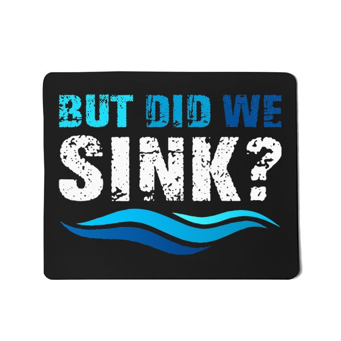 Funny Boating Gifts For Boat Owners But Did We Sink Mousepad