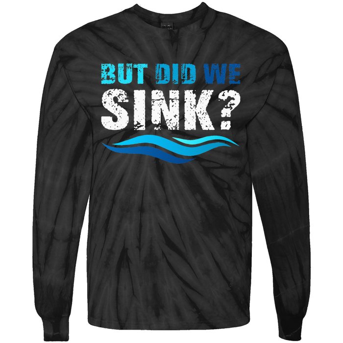 Funny Boating Gifts For Boat Owners But Did We Sink Tie-Dye Long Sleeve Shirt