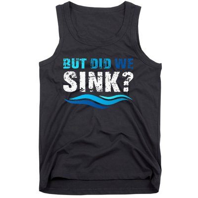 Funny Boating Gifts For Boat Owners But Did We Sink Tank Top