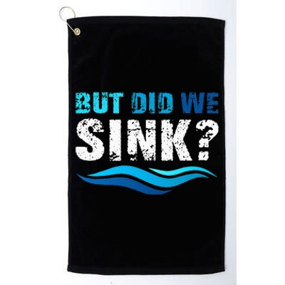 Funny Boating Gifts For Boat Owners But Did We Sink Platinum Collection Golf Towel