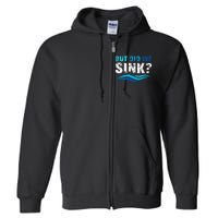 Funny Boating Gifts For Boat Owners But Did We Sink Full Zip Hoodie