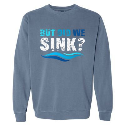 Funny Boating Gifts For Boat Owners But Did We Sink Garment-Dyed Sweatshirt