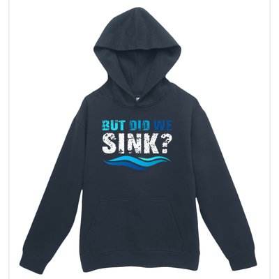 Funny Boating Gifts For Boat Owners But Did We Sink Urban Pullover Hoodie