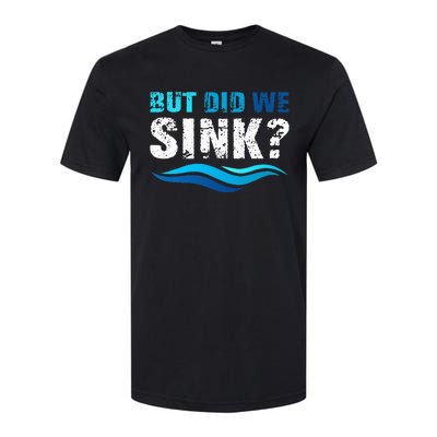 Funny Boating Gifts For Boat Owners But Did We Sink Softstyle CVC T-Shirt