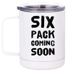 Funny Bodybuilding Gym Training 6 Pack Coming Soon Cool Gift 12 oz Stainless Steel Tumbler Cup