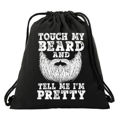 Funny Beard Gift For Men Touch My Beard And Tell Me I'm Pretty Gift Drawstring Bag