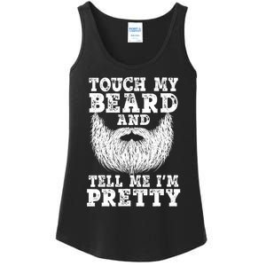 Funny Beard Gift For Men Touch My Beard And Tell Me I'm Pretty Gift Ladies Essential Tank