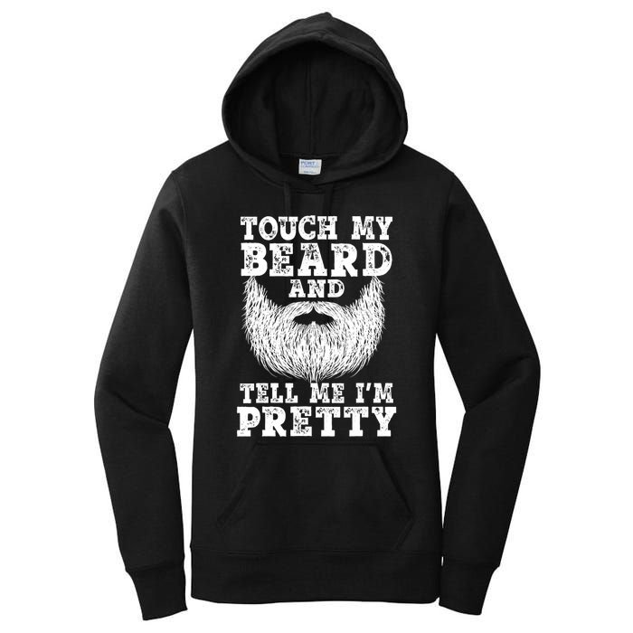 Funny Beard Gift For Men Touch My Beard And Tell Me I'm Pretty Gift Women's Pullover Hoodie