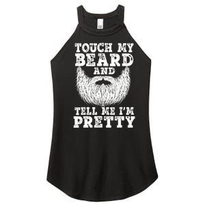 Funny Beard Gift For Men Touch My Beard And Tell Me I'm Pretty Gift Women's Perfect Tri Rocker Tank