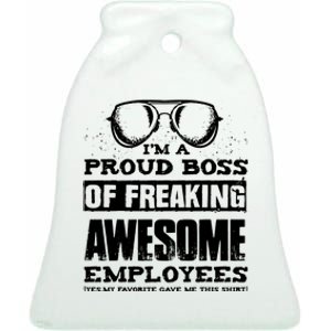 Funny Boss Gift IM A PROUD BOSS OF FREAKING Ceramic Bell Ornament