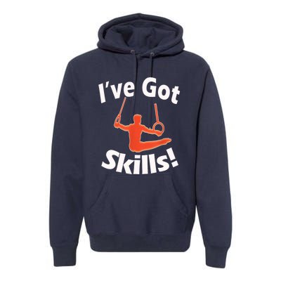 Funny Boys Gymnastics I've Got Skills Gift T Premium Hoodie