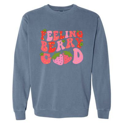 Feeling Berry Good Strawberry Festival Season Garment-Dyed Sweatshirt