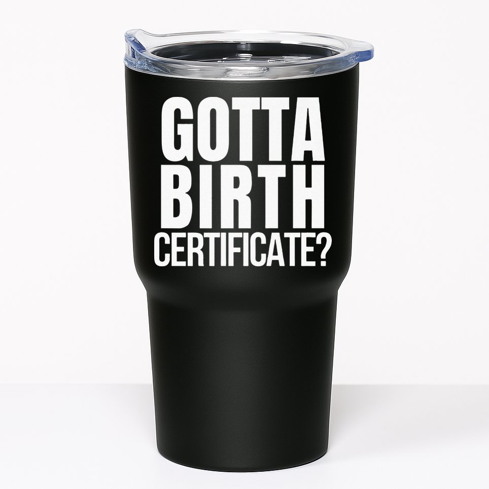 Funny Baseball Gotta Birth Certificate Travel Ball Tumbler